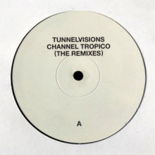 Tunnelvisions - Channel Tropico (The Remixes) (Atomnation)