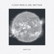 Flight Mode & Joel Brittain - Burn This (Delusions Of Grandeur)