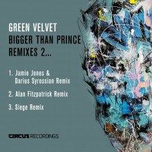 Green Velvet - Bigger Than Prince, Remixes 2 (Circus)
