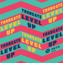 Truncate - Level Up (Pets)