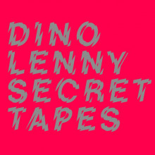 Dino Lenny - Secret Tapes (Nein)