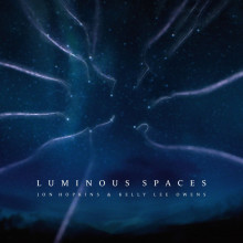Jon Hopkins & Kelly Lee Owens - Luminous Spaces (Domino)