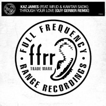 Kaz James & Mr.id & Kawtar Sadik - Through Your Love (Guy Gerber Remix) (Ffrr)