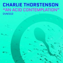 Charlie Thorstenson - An Acid Contemplation (Ovum)