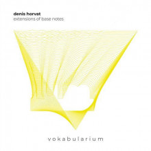 Denis Horvat - Extensions Of Base Notes (Vokabularium)