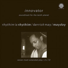 Derrick May & Mayday & Rhythim Is Rhythim - Innovator - Soundtrack For The Tenth Planet (Network)