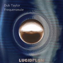 Dub Taylor - Frequenzeule (Lucidflow)