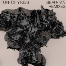 Tuff City Kids - Beau-Tan Remixes (Suol)
