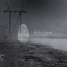 Electric Rescue - Blurred Thoughts EP (Materia)