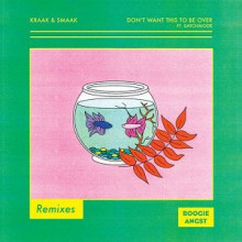 Kraak & Smaak & Satchmode - Don't Want This to Be Over (Remixes) (Boogie Angst)