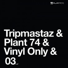 Tripmastaz - TRIPMASTAZ 03 (Plant 74)