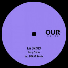 Ray Okpara - Jazzy Sticks (Our House)