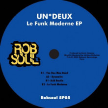 UN*DEUX - Le Funk Moderne EP (Robsoul)