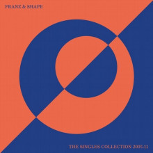Franz & Shape - The Singles Collection 2005-11 (Relish)