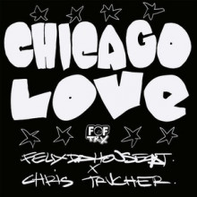 Felix da Housecat, Chris Trucher - Chicago Love (Founders Of Filth)