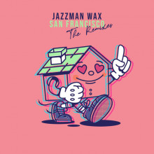 Jazzman Wax - San Francisco (The Remixes) (theBasement)