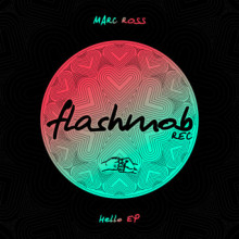 Marc Ross - Hello EP (Flashmob)