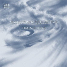 Smalltown Collective - Train Riders (Plastic City)