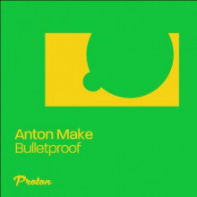 Anton Make - Bulletproof (Proton)