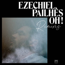 Ezéchiel Pailhès - Oh ! Remixes (Circus Company)