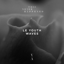 Le Youth - Waves (This Never Happened)