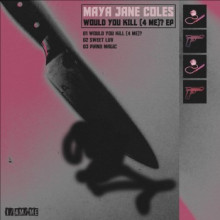 Maya Jane Coles - Would You Kill (4 Me)? (I/Am/Me)