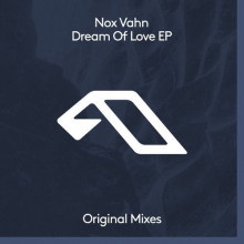 Nox Vahn - Dream Of Love (Anjunadeep)