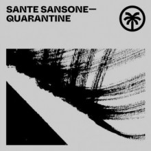 Sante Sansone - Quarantine (Hottrax)