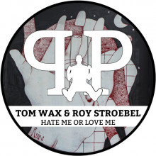 Tom Wax & Roy Stroebel - Hate Me Or Love Me (Extended Version) (Party Playground)
