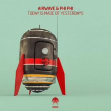 Airwave & Phi Phi - Today Is Made Of Yesterdays (Bonzai Progressive)