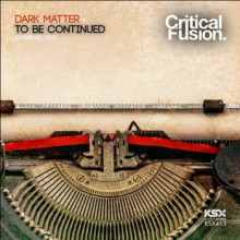 Dark Matter - To Be Continued (Critical Fusion)