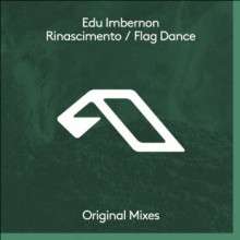 Edu Imbernon - Rinascimento / Flag Dance (Anjunadeep)