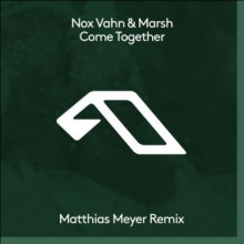 Nox Vahn & Marsh Come Together (Matthias Meyer Remix) (Anjunadeep)