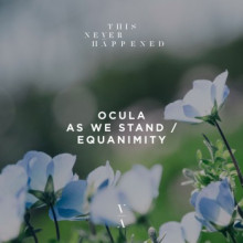 Ocula - As We Stand / Equanimity (This Never Happened)