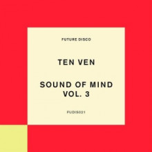 Ten Ven - Sound of Mind, Vol. 3 (Future Disco)