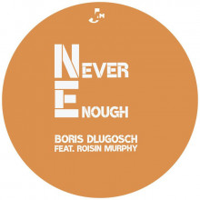 Boris Dlugosch & Roisin Murphy - Never Enough (Peppermint Jam)