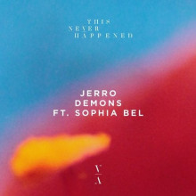 Jerro, Sophia Bel - Demons (This Never Happened)