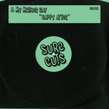& My Mother Say - Happy After (Sure Cuts)