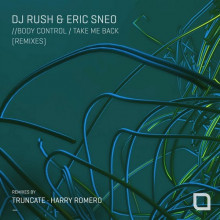DJ Rush, Eric Sneo - Body Control / Take Me Back (Remixes) (Tronic)