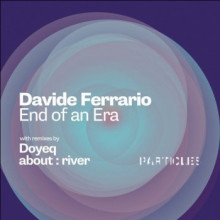 Davide Ferrario - End Of An Era (Particles)
