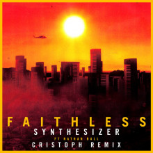 Faithless & Nathan Ball - Synthesizer (Cristoph Remix)