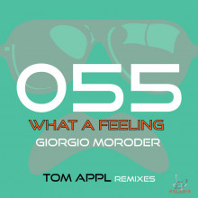 Giorgio Moroder, Tom Appl - What a Feeling (Tom Appl Remixes) (Solaris)