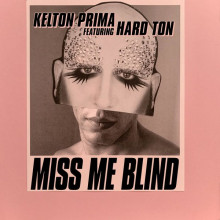 Kelton Prima, Hard Ton - MISS ME BLIND FEATURING HARD TON (Nang)