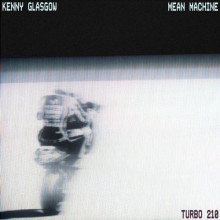 Kenny Glasgow - Mean Machine (Turbo)