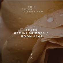 Lexer - Gemini Bridges / Room 4242 (This Never Happened)