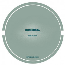 Ron Costa - Run It Up EP (Potobolo)