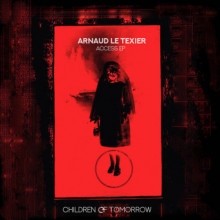 Arnaud Le Texier - Access EP (Children Of Tomorrow)