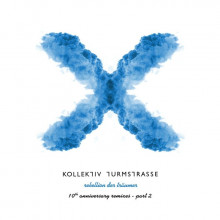 Kollektiv Turmstrasse - Rebellion Der Traumer X: The 10th Anniversary Remixes Part 2 (Connaisseur)