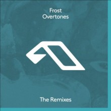 Frost - Overtones (The Remixes) (Anjunadeep)