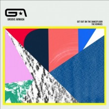 Groove Armada & Nick Littlemore - Get Out On The Dancefloor (The Remixes) 